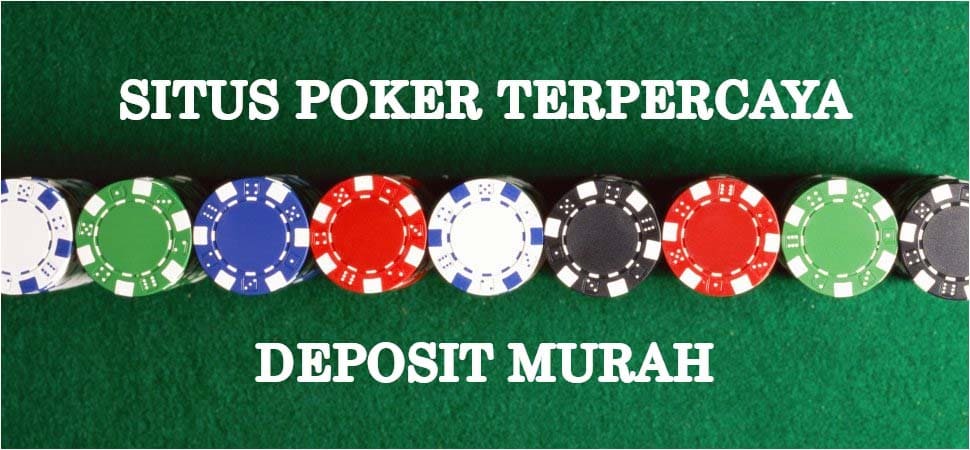 Situs Poker Terpercaya Deposit Murah Online 24 Jam Via Pulsa