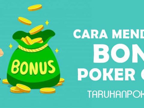 Cara Mendapatkan Bonus Poker Online