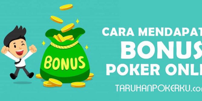 Cara Mendapatkan Bonus Poker Online